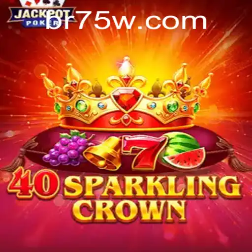 Unveiling 40SparklingCrown: Explore the Game and Master the Art of 75W